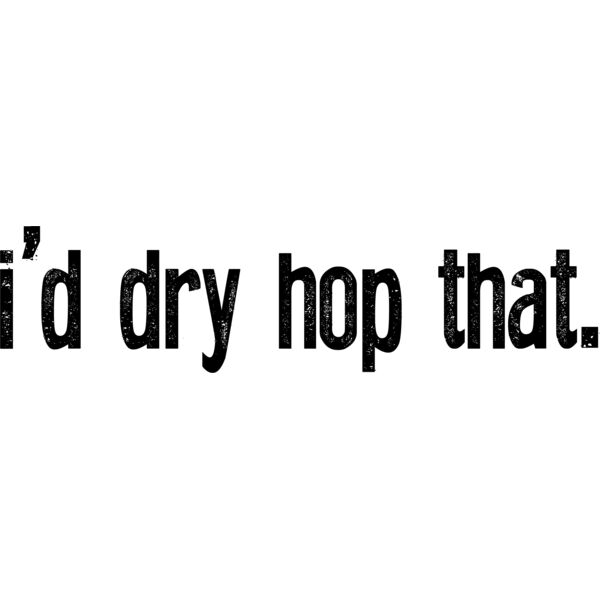 BigWood_I'dDryHopThatF_10_33121.png Thumbnail